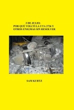 Libro 3 de julio: Por qué volcó la UTA 3736 y otros enigmas sin resolver, autor Sam Kurtz