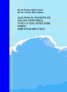GUIA PARA EL PACIENTE EN DIÁLISIS PERITONEAL. TODO LO QUE USTED DEBE SABER.