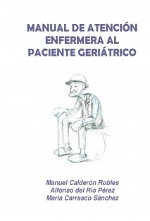 MANUAL DE ATENCIÓN ENFERMERA AL PACIENTE GERIÁTRICO