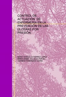 CONTROL DE ACTUACIÓN DE ENFERMERÍA EN LA PREVENCIÓN DE LAS ÚLCERAS POR PRESIÓN.