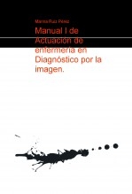 Manual I de Actuación de enfermería en Diagnóstico por la imagen.