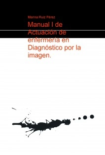 Manual I de Actuación de enfermería en Diagnóstico por la imagen.