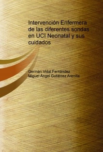 Intervención Enfermera de las diferentes sondas en UCI Neonatal y sus cuidados