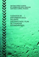CUIDADOS DE ENFERMERÍA EN EL PACIENTE DISCAPACITADO. PLAN DE CUIDADOS ESTANDARIZADO.