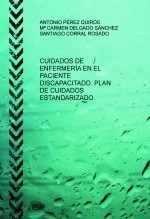 Libro CUIDADOS DE ENFERMERÍA EN EL PACIENTE DISCAPACITADO. PLAN DE CUIDADOS ESTANDARIZADO., autor ANTONIO PEREZ QUIROS