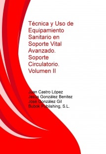 Técnica y Uso de Equipamiento Sanitario en Soporte Vital Avanzado.Soporte Circulatorio.Volumen II