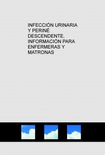 INFECCIÓN URINARIA Y PERINÉ DESCENDENTE, INFORMACIÓN PARA ENFERMERAS Y MATRONAS