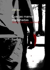 Libro Con las manos manchadas. Bonus:Un trabajo bien hecho, autor J De Sae