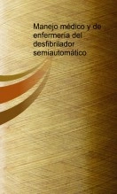 Libro Manejo médico y de enfermería del desfibrilador semiautomático, autor semuma007
