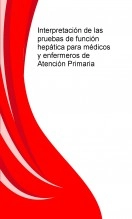 Libro Interpretación de las pruebas de función hepática para médicos y enfermeros de Atención Primaria, autor semuma007