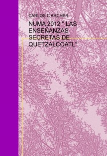 NUMA 2012 " LAS ENSEÑANZAS SECRETAS DE QUETZALCOATL"