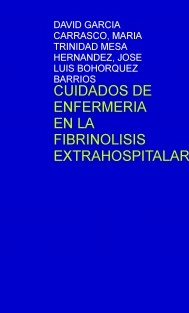 CUIDADOS DE ENFERMERIA EN LA FIBRINOLISIS EXTRAHOSPITALARIA