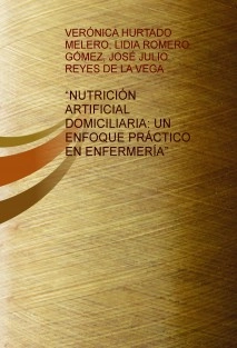 “NUTRICIÓN ARTIFICIAL DOMICILIARIA: UN ENFOQUE PRÁCTICO EN ENFERMERÍA”