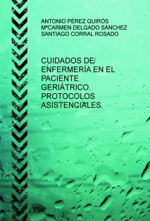 CUIDADOS DE ENFERMERÍA EN EL PACIENTE GERIÁTRICO. PROTOCOLOS ASISTENCIALES.
