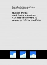 Libro Nutrición artificial domiciliaria y ambulatoria. Cuidados de enfermería. El caso de un enfermo oncológico., autor rafalina