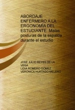 Libro ABORDAJE ENFERMERO A LA ERGONOMÍA DEL ESTUDIANTE: Malas posturas de la espalda durante el estudio, autor lydiaromero