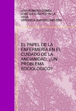 EL PAPEL DE LA ENFERMERÍA EN EL CUIDADO DE LA ANCIANIDAD; ¿UN PROBLEMA SOCIOLÓGICO?