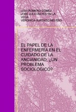 Libro EL PAPEL DE LA ENFERMERÍA EN EL CUIDADO DE LA ANCIANIDAD; ¿UN PROBLEMA SOCIOLÓGICO?, autor lydiaromero