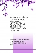 Libro BIOTECNOLOGÍA DE LOS ALIMENTOS APLICADA A ENFERMERÍA: EL YOGUR Y SUS BENEFICIOS PARA LA SALUD, autor lydiaromero