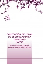 Libro CONFECCIÓN DEL PLAN DE SEGURIDAD PARA EMPRESAS (LOPD), autor Silvia Rodriguez Santiago