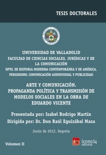 Arte y comunicación. Propaganda política y transmisión de modelos sociales en la obra de Eduardo Vicente, Vol. II