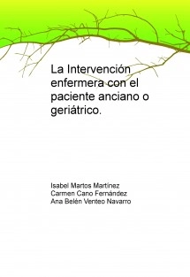 La Intervención enfermera con el paciente anciano o geriátrico.