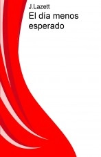 Libro El día menos esperado, autor jlazett