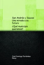 Libro San Andrés y Sauces. Una mirada a su futuro: ¿Qué municipio queremos?, autor José Domingo Fernández Pérez