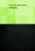 Libro NAHUALI, autor Eduardo Mondragon Mendez