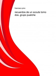 recuerdos de un scouts tomo dos..grupo puelche