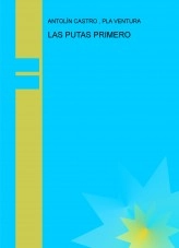 Libro LAS PUTAS PRIMERO, autor plaven