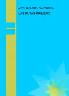 LAS PUTAS PRIMERO