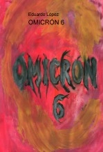 Libro OMICRÓN 6, autor Eduardo López