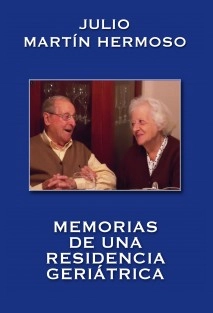 MEMORIAS DE UNA RESIDENCIA GERIÁTRICA