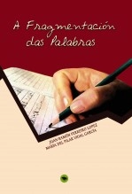 Libro A FRAGMENTACIÓN DAS PALABRAS, autor JUAN RAMÓN FERREIRO LÓPEZ