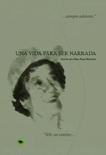 Libro UNA VIDA PARA SER NARRADA, autor Mari Pepa Martínez Sánchez
