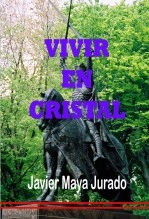 Libro Vivir en Cristal, autor JAVIER MAYA JURADO