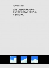LAS DESGARRADAS ENTREVISTAS DE PLA VENTURA