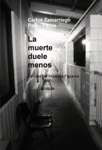 Libro La muerte duele menos, autor Carlos Zamarriego Muñoz
