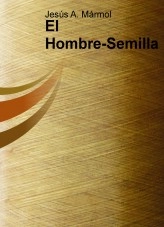 Libro El Hombre-Semilla, autor Jesús A. Mármol