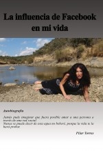Libro La Influencia de Facebook en mi Vida, autor Torres Lopez, Pilar