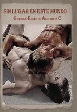 Libro SIN LUGAR EN ESTE MUNDO, autor German Albornoz