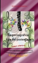 Libro La pornográfica vida del postergado, autor Rivas Rios, Fº Javier