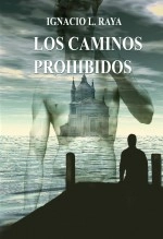 Libro LOS CAMINOS PROHIBIDOS, autor Ignacio López Raya