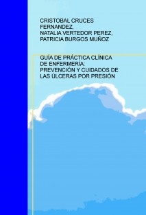 GUÍA DE PRÁCTICA CLÍNICA DE ENFERMERÍA: PREVENCIÓN Y CUIDADOS DE LAS ÚLCERAS POR PRESIÓN