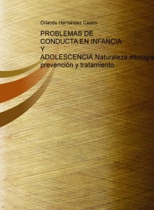PROBLEMAS DE CONDUCTA EN INFANCIA Y ADOLESCENCIA.Naturaleza,etiologia, prevención y tratamiento