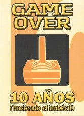 Libro Game Over, 10 años (haciendo el imbécil)., autor gameover