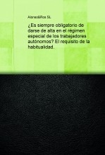 ¿Es siempre obligatorio de darse de alta en el régimen especial de los trabajadores autónomos? El requisito de la habitualidad.