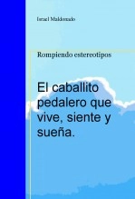 Libro El caballito pedalero que vive, siente y sueña., autor Israel Maldonado Maldonado