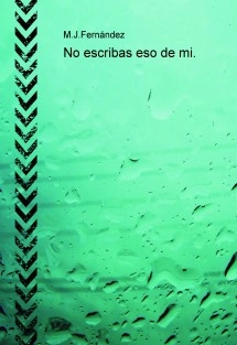 No escribas eso de mi.